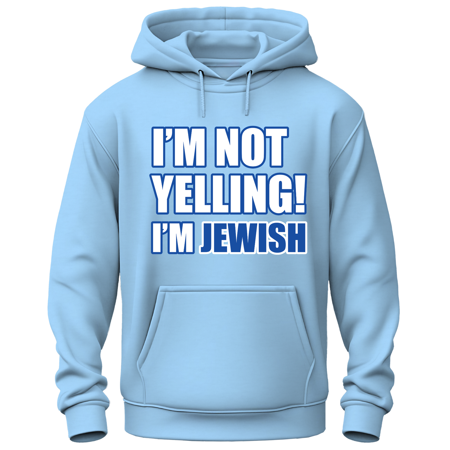 I'm Not Yelling I'm Jewish Hoodie