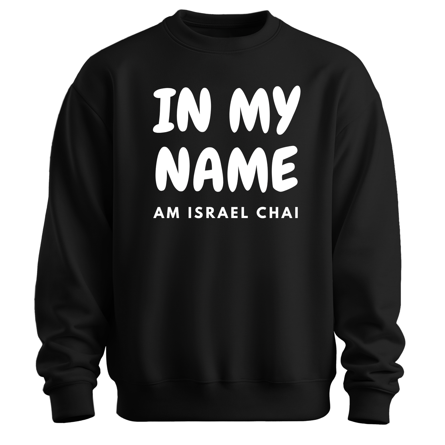 In My Name Am Israel Chai Sweatshirt