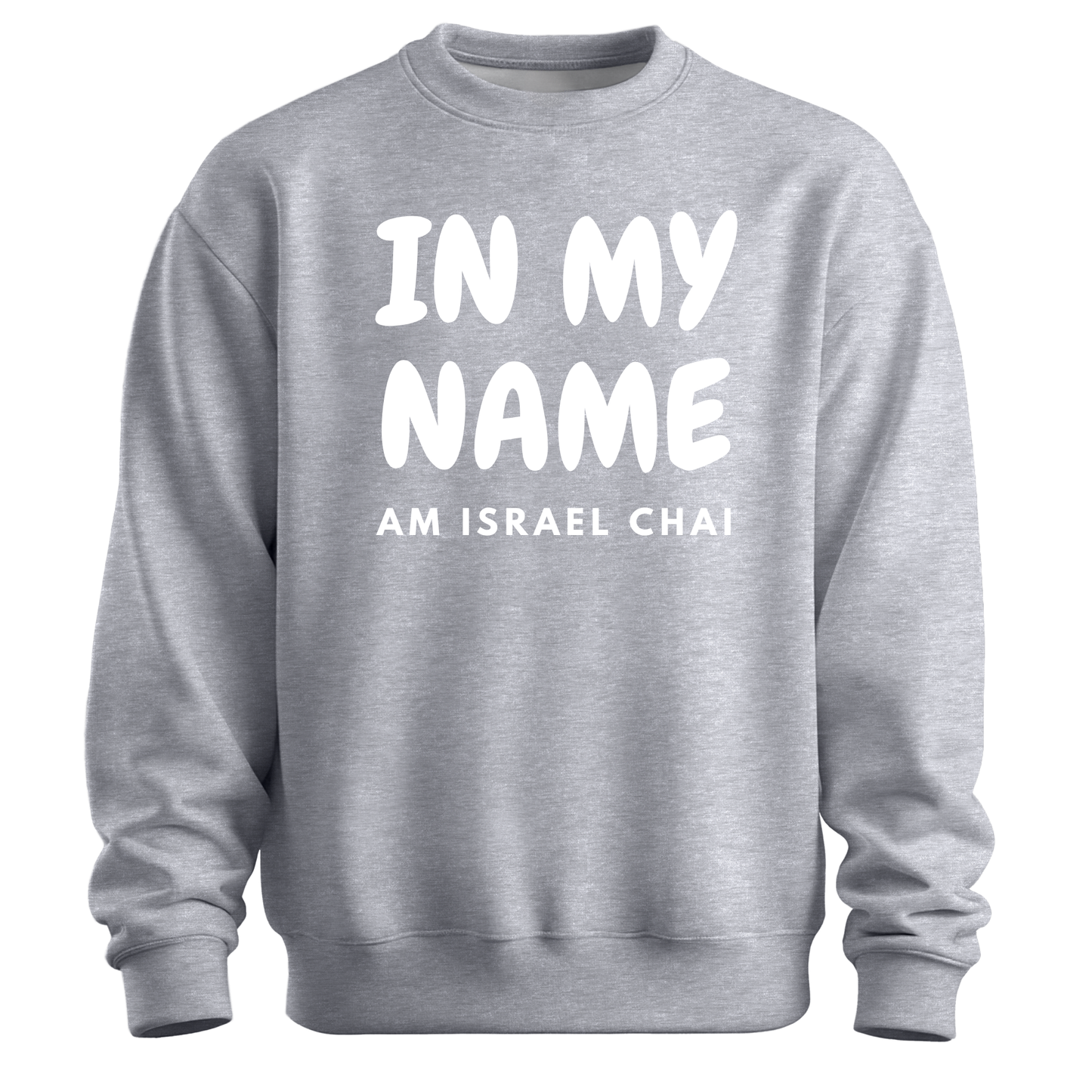 In My Name Am Israel Chai Sweatshirt