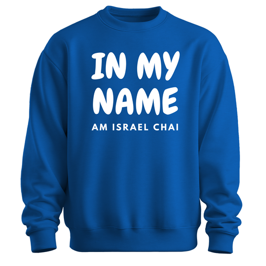 In My Name Am Israel Chai Sweatshirt