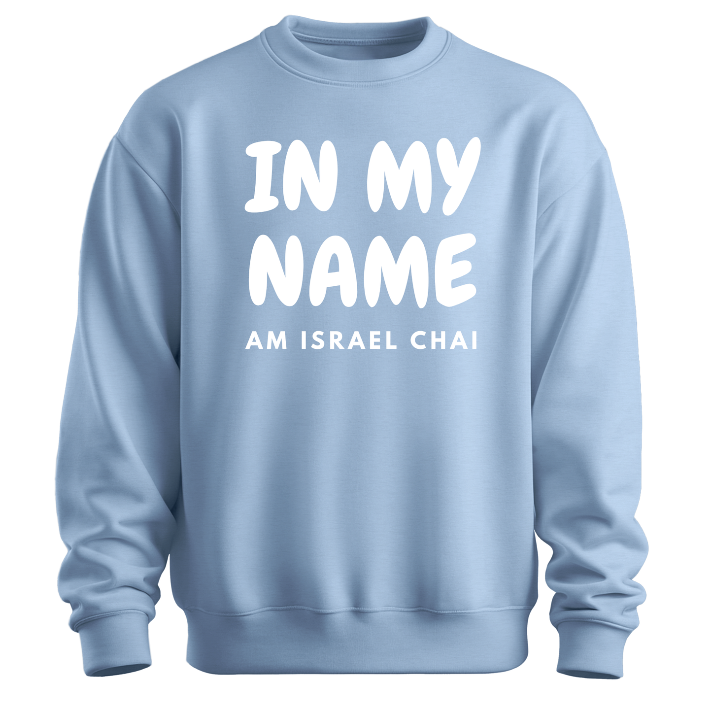 In My Name Am Israel Chai Sweatshirt