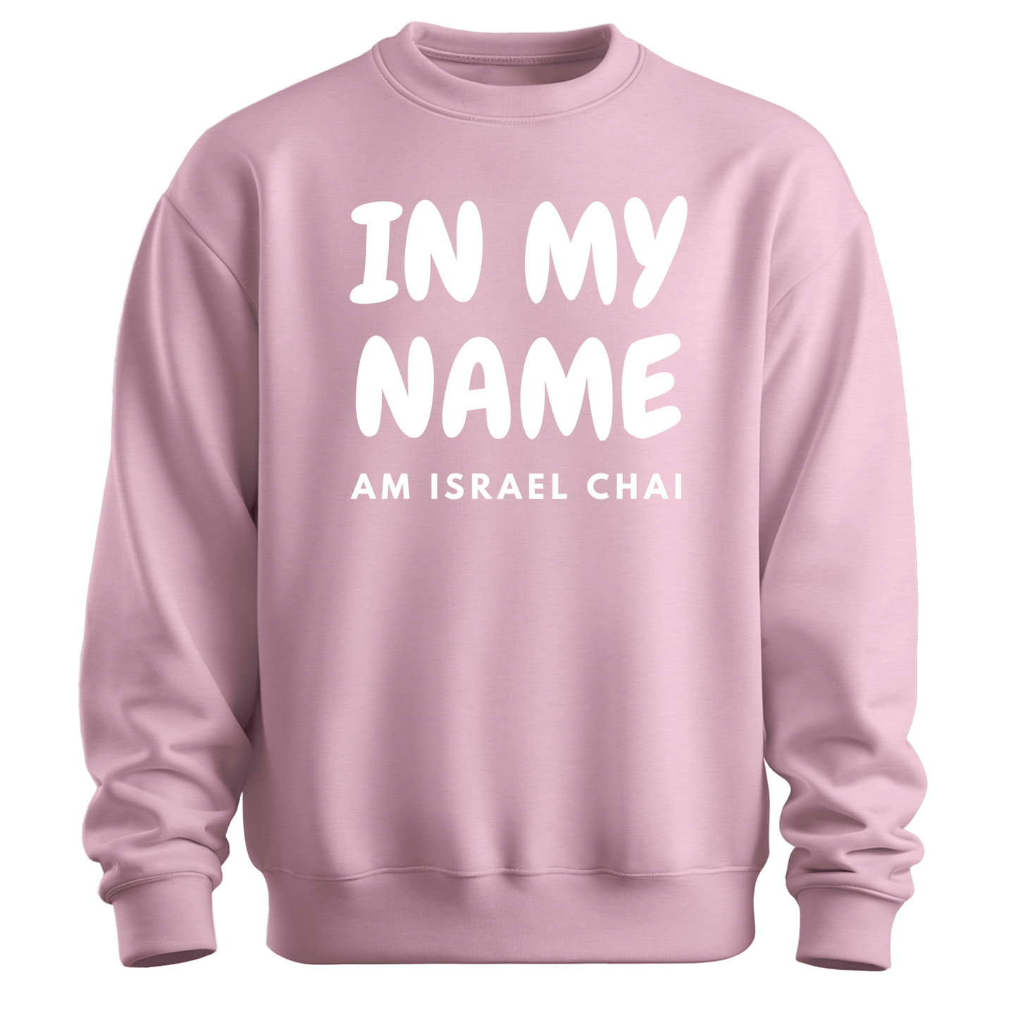 In My Name Am Israel Chai Sweatshirt