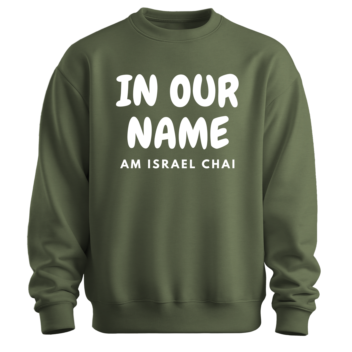In Our Name Am Israel Chai Sweatshirt