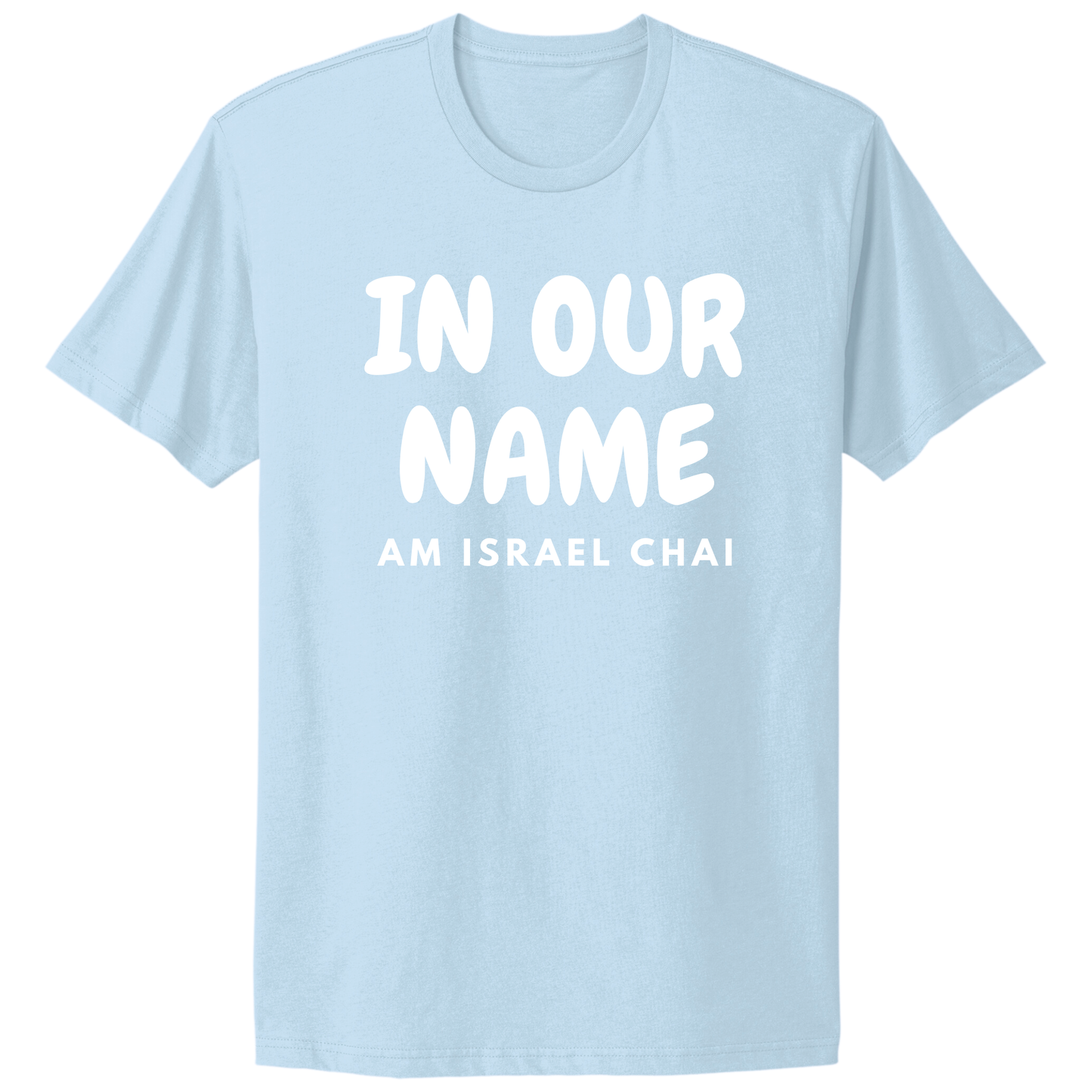 In Our Name Am Israel Chai T-shirt
