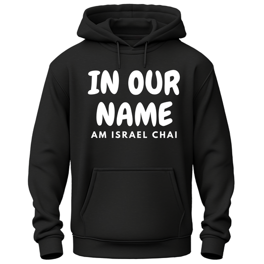 In Our Name Am Israel Chai Hoodie
