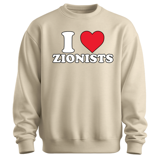 I Love Zionists Sweatshirt