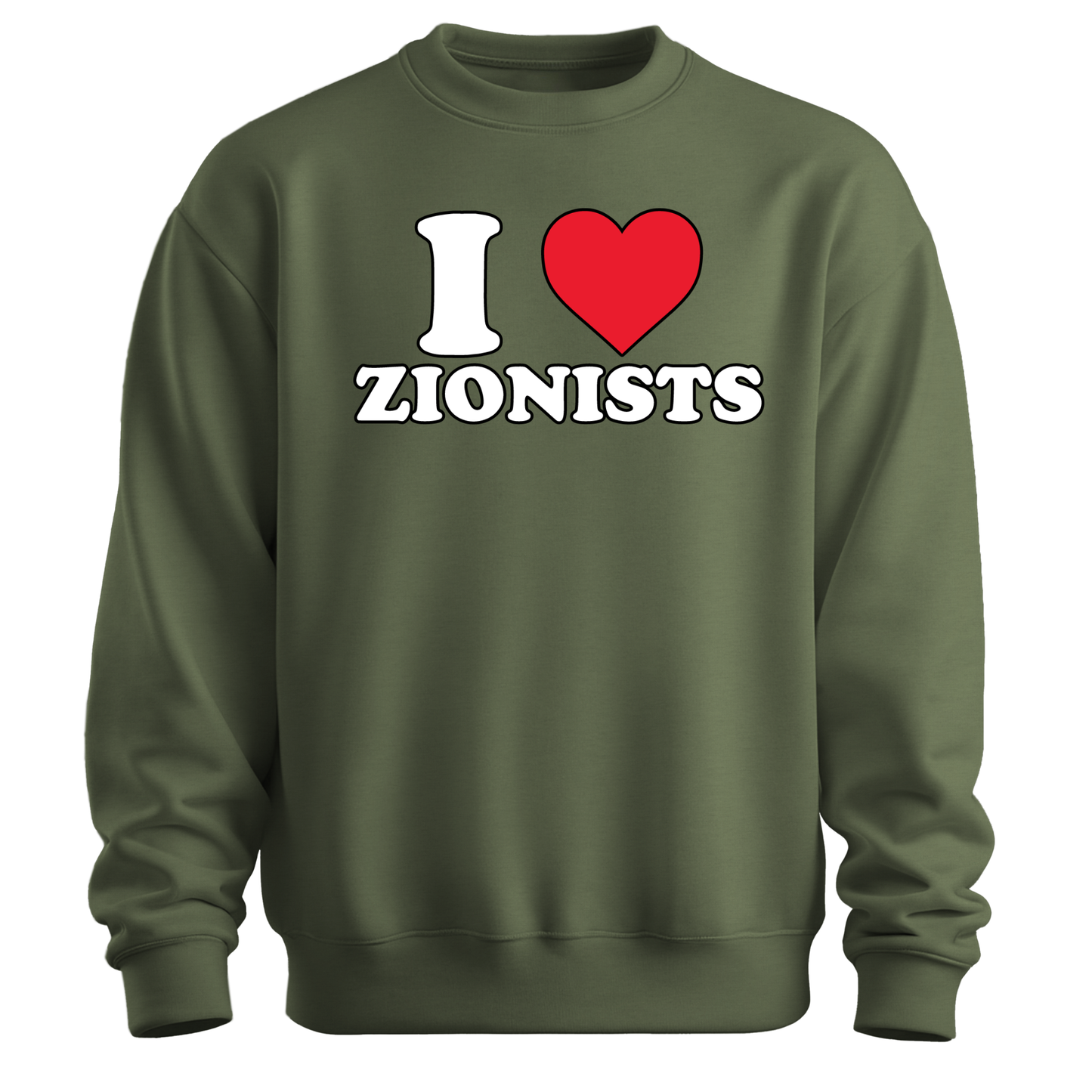 I Love Zionists Sweatshirt