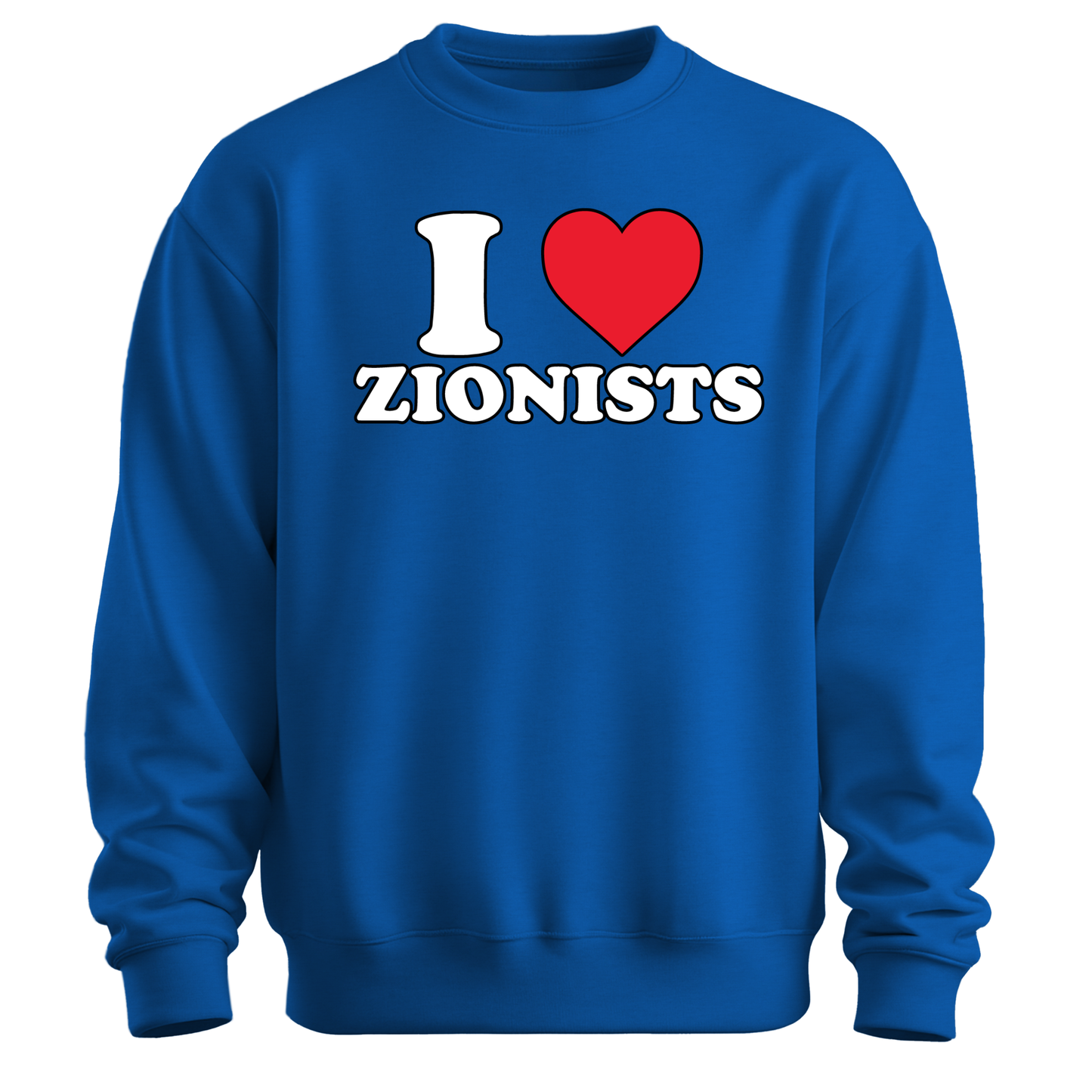 I Love Zionists Sweatshirt