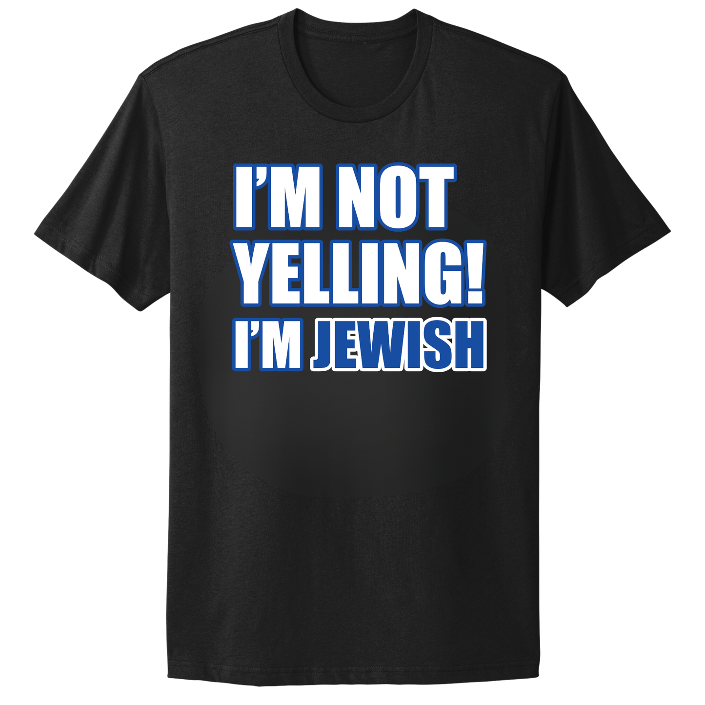 I'm Not Yelling I'm Jewish T-shirt