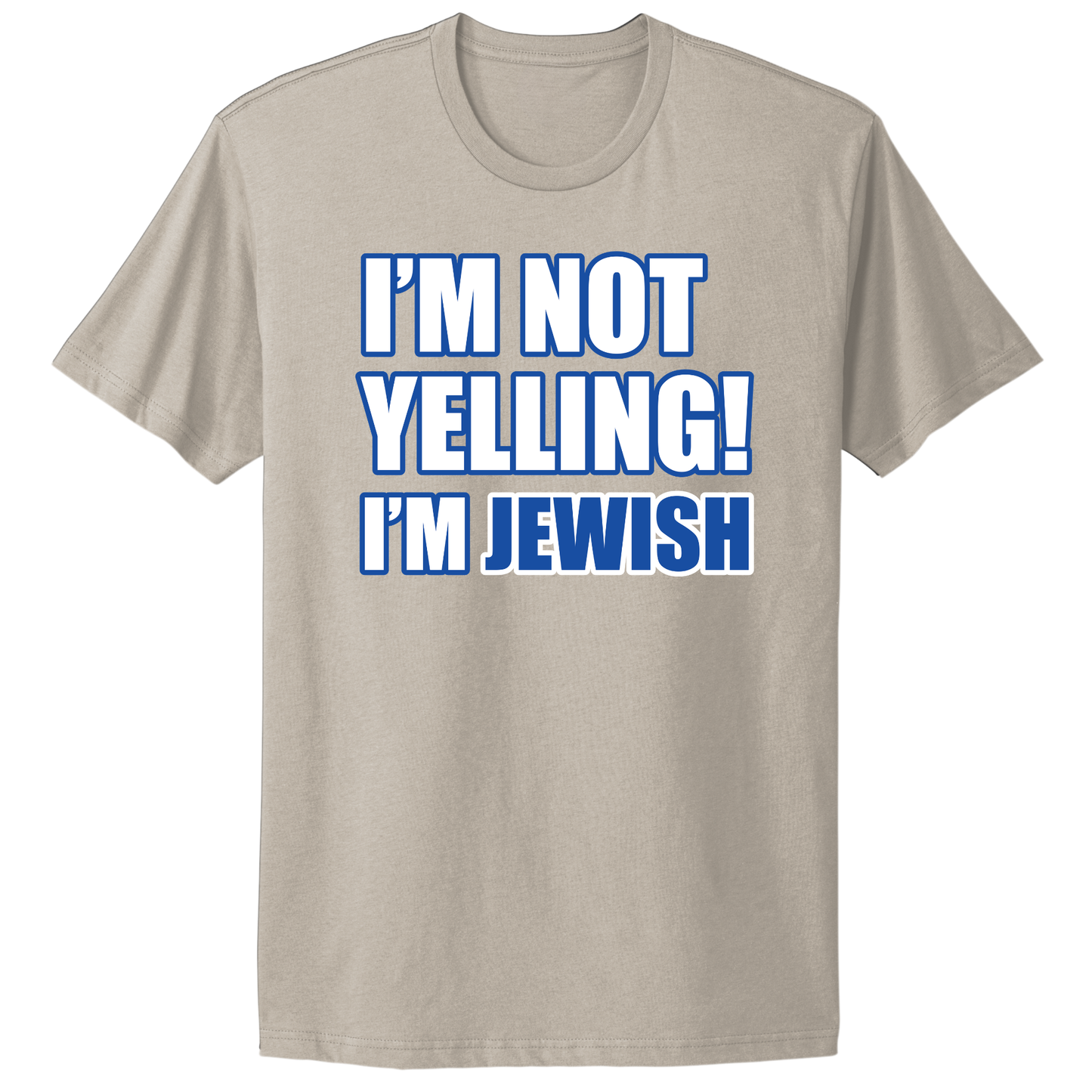I'm Not Yelling I'm Jewish T-shirt