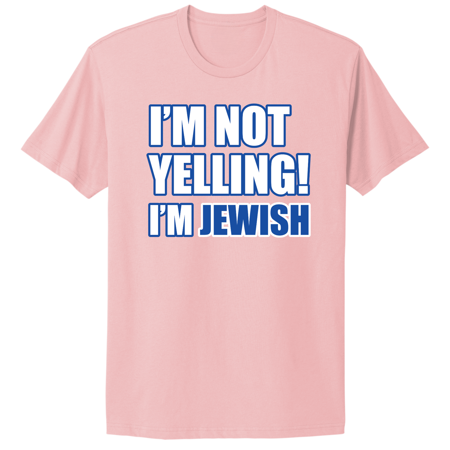 I'm Not Yelling I'm Jewish T-shirt