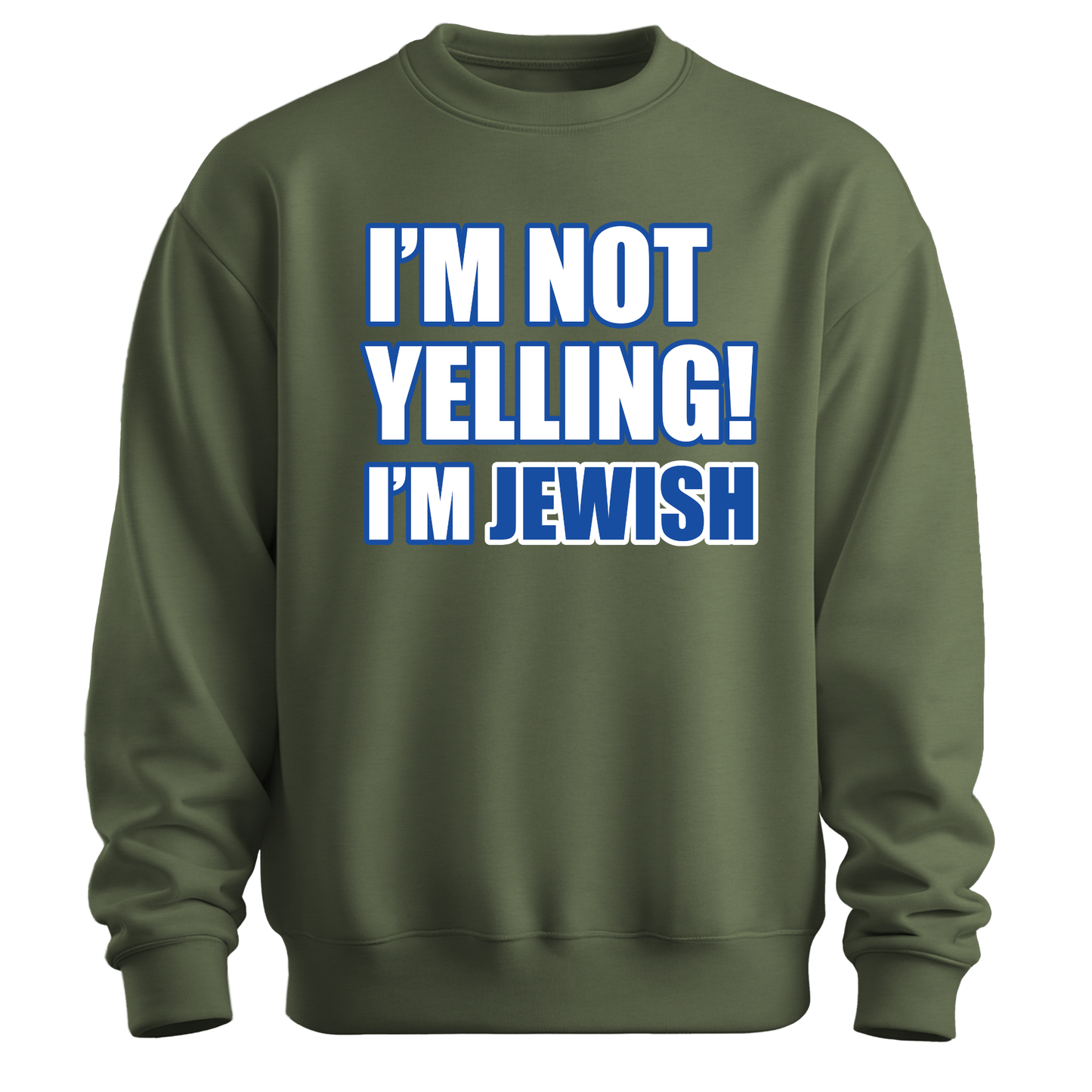 I'm Not Yelling I'm Jewish Sweatshirt