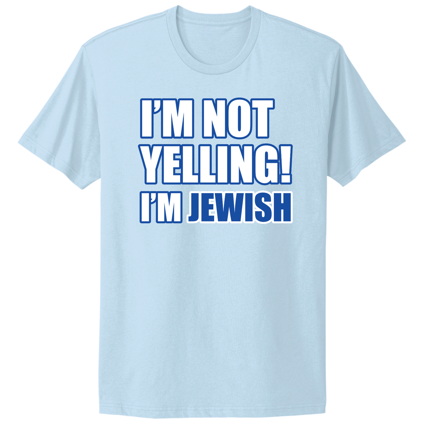 I'm Not Yelling I'm Jewish T-shirt