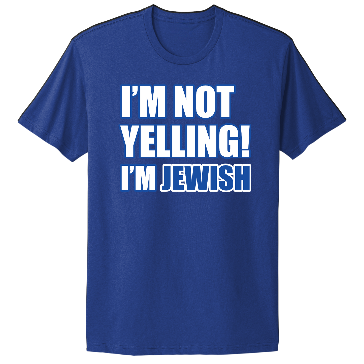 I'm Not Yelling I'm Jewish T-shirt