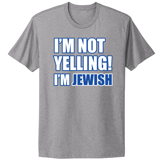I'm Not Yelling I'm Jewish T-shirt
