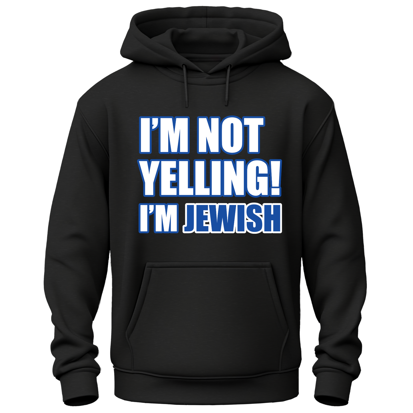 I'm Not Yelling I'm Jewish Hoodie